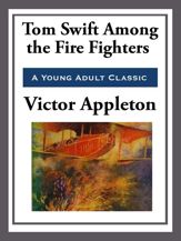 Tom Swift Among the Fire Fighters - 15 Apr 2013