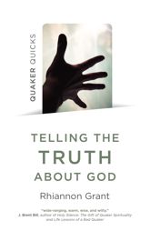 Quaker Quicks - Telling the Truth About God - 29 Mar 2019