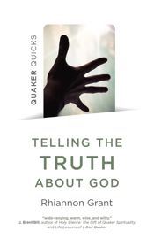 Quaker Quicks - Telling the Truth About God - 29 Mar 2019
