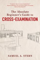 The Absolute Beginner's Guide to Cross-Examination - 16 May 2023