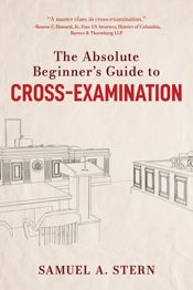 The Absolute Beginner's Guide to Cross-Examination - 16 May 2023