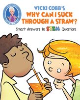 Vicki Cobb's Why Can I Suck Through a Straw? - 17 Sep 2019