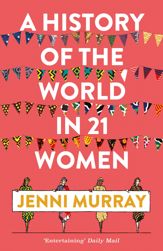 A History of the World in 21 Women - 6 Sep 2018
