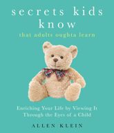 Secrets Kids Know...That Adults Oughta Learn - 22 Aug 2017