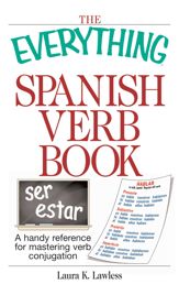 The Everything Spanish Verb Book - 17 Sep 2004