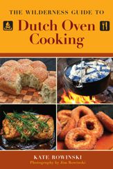 The Wilderness Guide to Dutch Oven Cooking - 20 Jun 2012