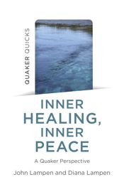 Quaker Quicks - Inner Healing, Inner Peace - 15 Aug 2023