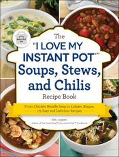 The "I Love My Instant Pot®" Soups, Stews, and Chilis Recipe Book - 24 Dec 2019