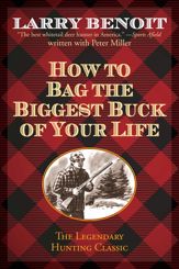 How to Bag the Biggest Buck of Your Life - 1 Aug 2015