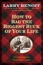 How to Bag the Biggest Buck of Your Life - 1 Aug 2015