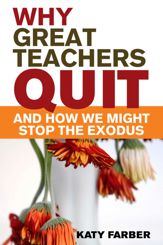 Why Great Teachers Quit and How We Might Stop the Exodus - 17 Feb 2015