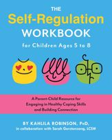The Self-Regulation Workbook for Children Ages 5 to 8 - 15 Apr 2025