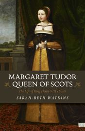 Margaret Tudor, Queen of Scots - 8 Dec 2017