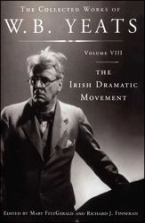 The Collected Works of W.B. Yeats Volume VIII: The Irish Dramatic Movement - 30 Jun 2008