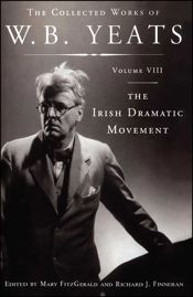 The Collected Works of W.B. Yeats Volume VIII: The Irish Dramatic Movement - 30 Jun 2008