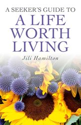 Seeker's Guide to a Life Worth Living - 30 Aug 2013