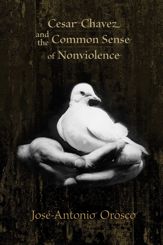 Cesar Chavez and the Common Sense of Nonviolence - 31 Mar 2008