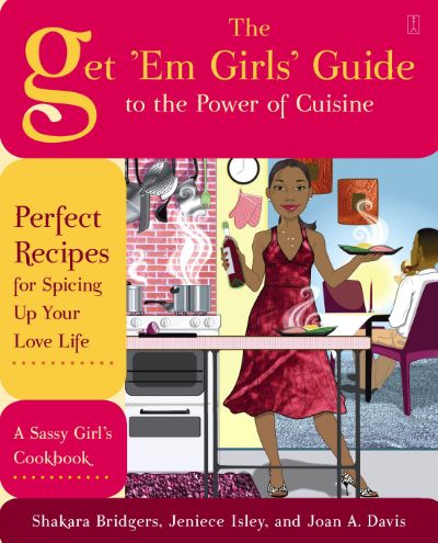The Get 'Em Girls' Guide to the Power of Cuisine