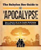The Babylon Bee Guide to the Apocalypse - 26 Nov 2024