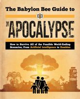 The Babylon Bee Guide to the Apocalypse - 26 Nov 2024