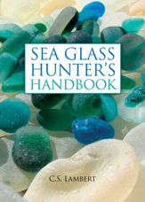 The Sea Glass Hunter's Handbook - 1 Nov 2010