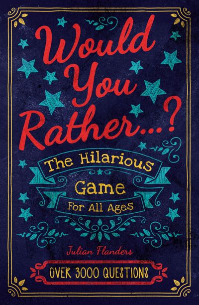 Would You Rather...? The Hilarious Game for All Ages