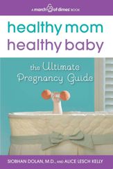 Healthy Mom, Healthy Baby (A March of Dimes Book) - 29 Jan 2013