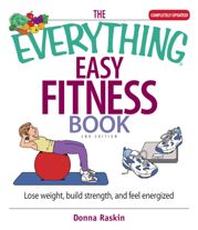 The Everything Easy Fitness Book - 15 Nov 2006