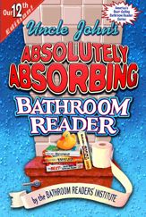 Uncle John's Absolutely Absorbing Bathroom Reader - 1 Nov 2012