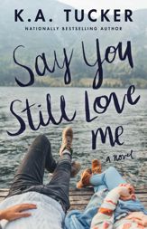 Say You Still Love Me - 6 Aug 2019