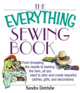 The Everything Sewing Book - 4 Jun 2004