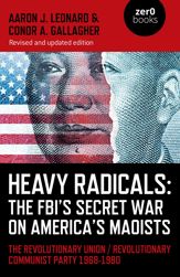 Heavy Radicals: The FBI's Secret War on America's Maoists - 25 Nov 2022