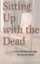 Sitting Up With The Dead: A Storied Journey through the American South - 23 Jan 2012