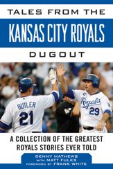 Tales from the Kansas City Royals Dugout - 10 Feb 2015