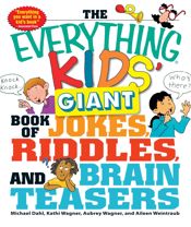 The Everything Kids' Giant Book of Jokes, Riddles, and Brain Teasers - 18 Sep 2010
