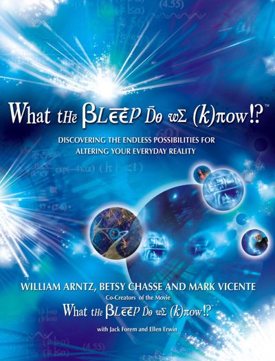 What the Bleep Do We Know!?™