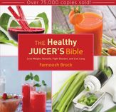 The Healthy Juicer's Bible - 1 Mar 2013