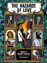 The Hazards of Love: Book One: Bright World - 31 Mar 2021