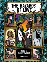 The Hazards of Love: Book One: Bright World - 31 Mar 2021
