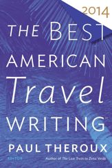 The Best American Travel Writing 2014 - 7 Oct 2014