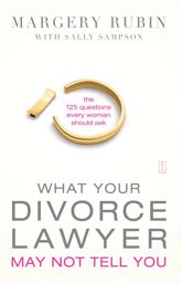 What Your Divorce Lawyer May Not Tell You - 4 Aug 2009