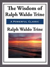 The Wisdom of Ralph Waldo Trine - 18 Jul 2013