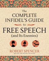 The Complete Infidel's Guide to Free Speech (and Its Enemies) - 24 Jul 2017