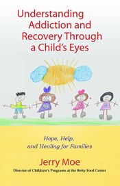 Understanding Addiction and Recovery Through a Child's Eyes - 1 Jan 2010