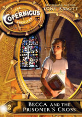 The Copernicus Archives #2: Becca and the Prisoner's Cross - 16 Jun 2015