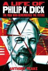 A Life of Philip K. Dick - 9 Oct 2013