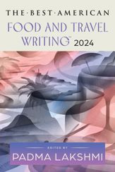 The Best American Food and Travel Writing 2024 - 22 Oct 2024