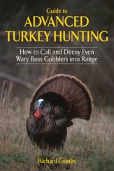 Guide to Advanced Turkey Hunting - 30 Mar 2012