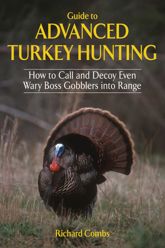 Guide to Advanced Turkey Hunting - 30 Mar 2012