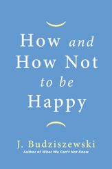 How and How Not to Be Happy - 1 Mar 2022